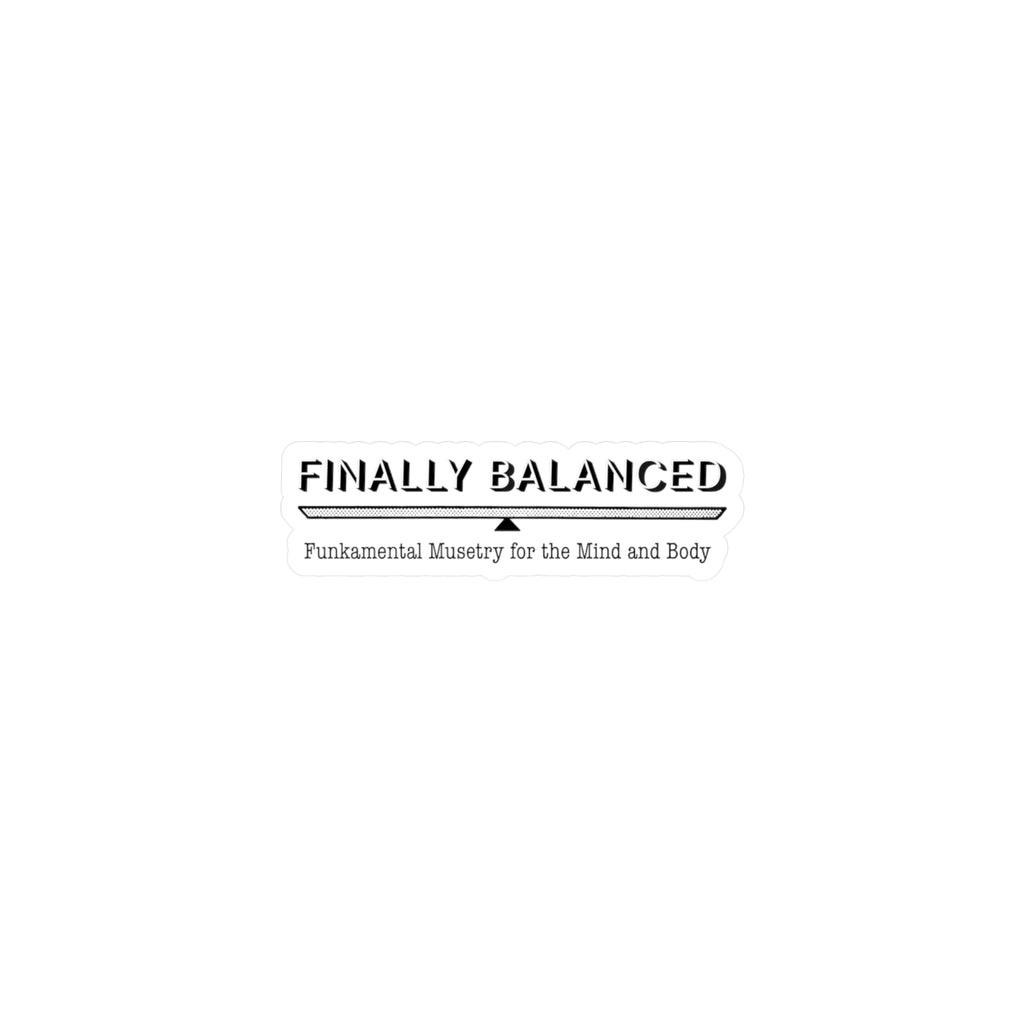 Finally Balanced Kiss-Cut Vinyl Decal — “Finally Balanced: Funkamental Musetry for the Mind and Body”
