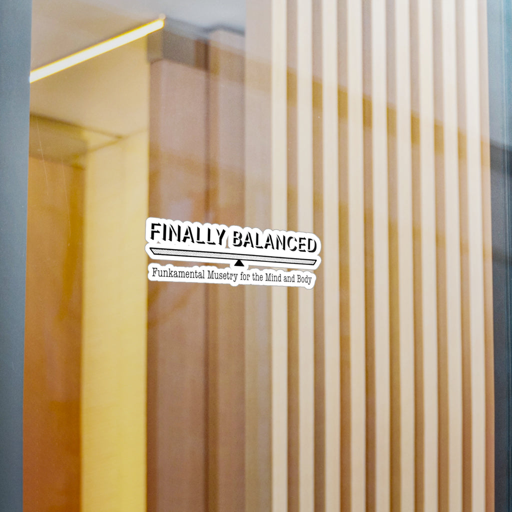 Finally Balanced Kiss-Cut Vinyl Decal — “Finally Balanced: Funkamental Musetry for the Mind and Body”